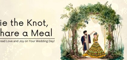 Tie the Knot, Share a Meal – Spread Love and Joy on Your Wedding Day!