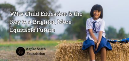 Why Child Education is the Key to a Brighter, More Equitable Future