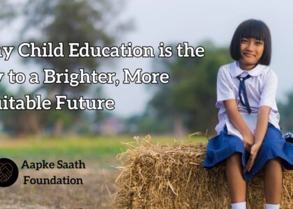 Why Child Education is the Key to a Brighter, More Equitable Future